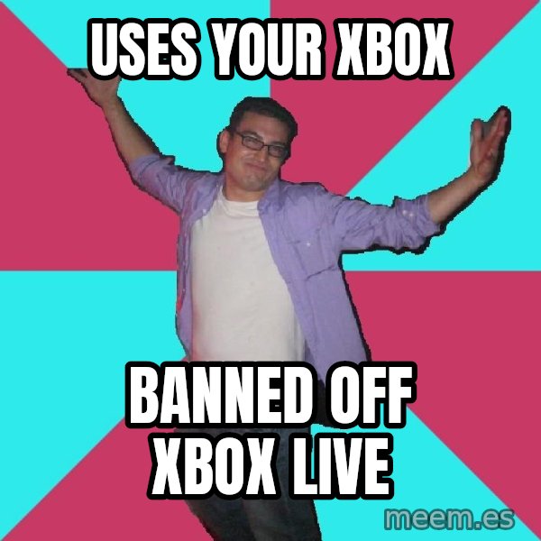 Douchebag Roommate meme: uses your xbox / banned off xbox live