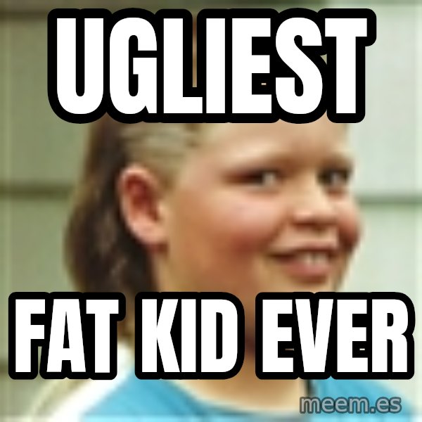 Jonnen Neuvo meme: ugliest / fat kid ever