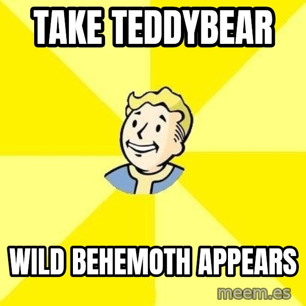 Fallout 3 meme: Take teddybear / wild behemoth appears