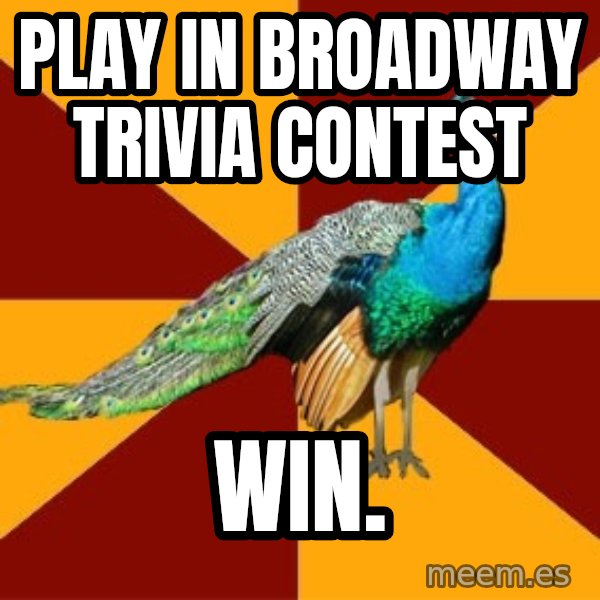 Thespian Peacock meme: play in broadway trivia contest / win.