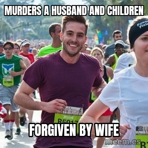 Ridiculously photogenic guy (Zeddie) meme: murders a husband and children / forgiven by wife