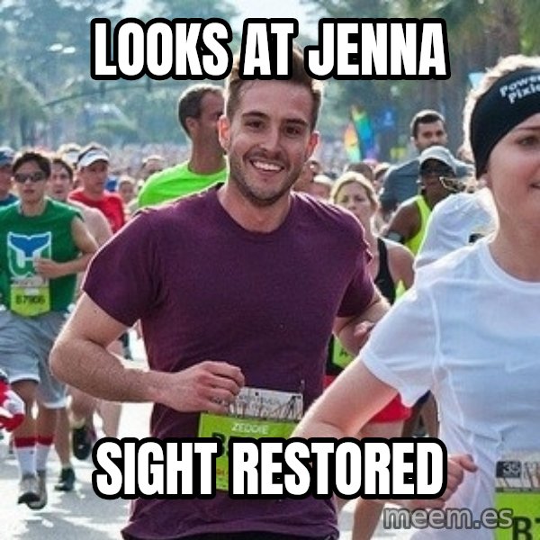Ridiculously photogenic guy (Zeddie) meme: LOOKS AT JENNA / SIGHT RESTORED