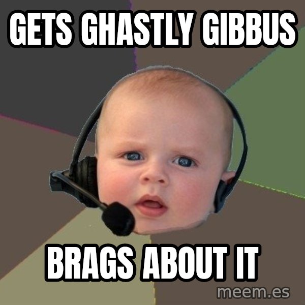 FPS N00b meme: gETS gHASTLY GIBBUS / BRAGS ABOUT IT