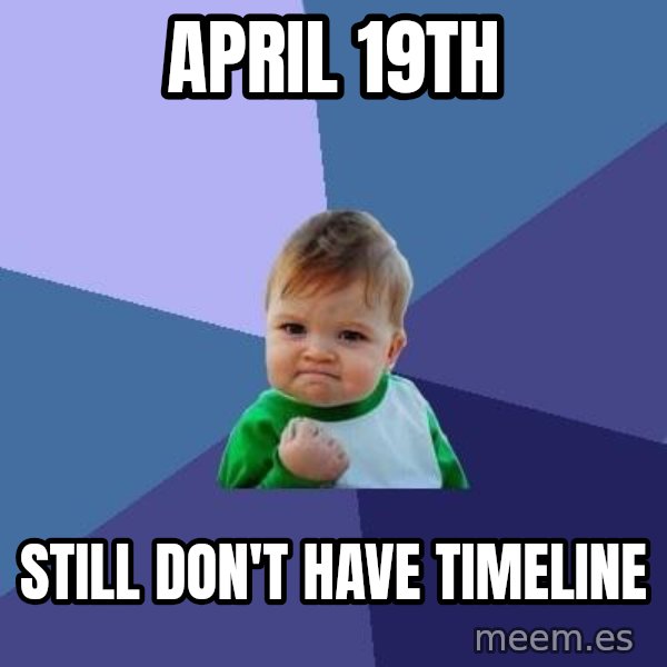 Success Kid meme: april 19th / still don't have timeline