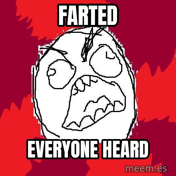Rage FU meme: farted / everyone heard