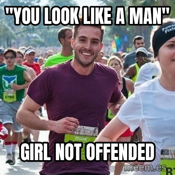 Ridiculously photogenic guy (Zeddie) meme: "YOU LOOK LIKE A MAN" / GIRL NOT OFFENDED