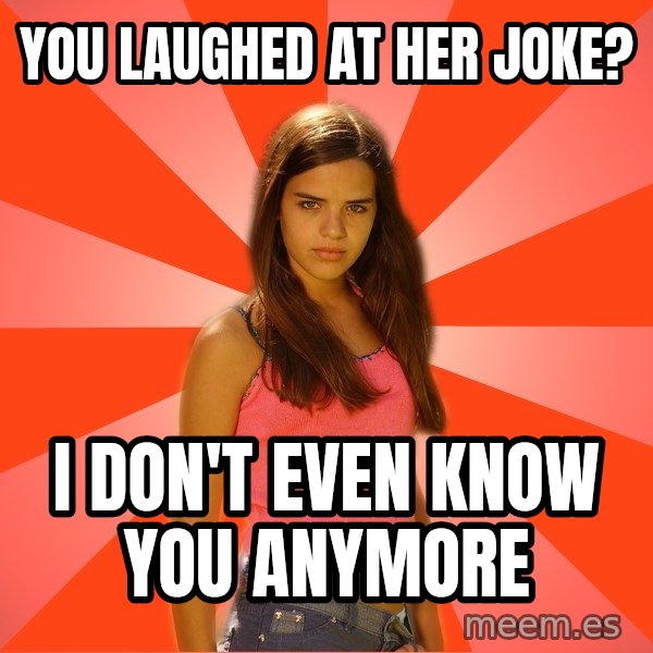 Jealous Girl meme: you laughed at her joke? / i don't even know you anymore
