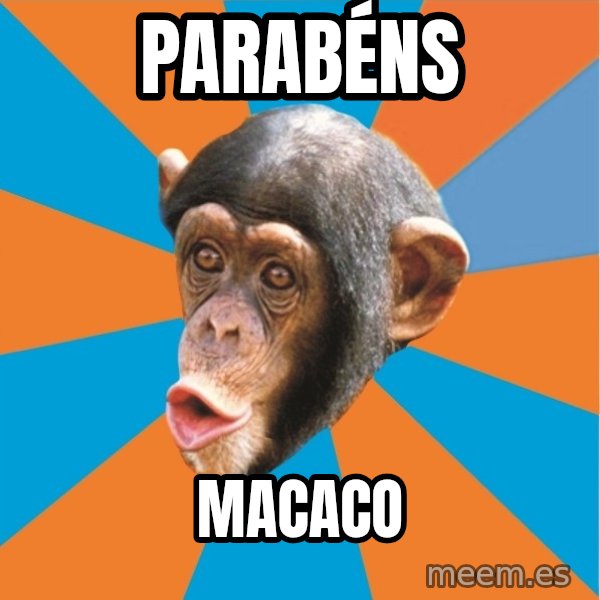 Stupid Monkey meme: Parabéns / macaco