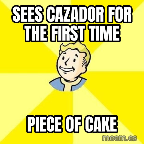 Fallout 3 meme: Sees cazador for the first time / piece of cake