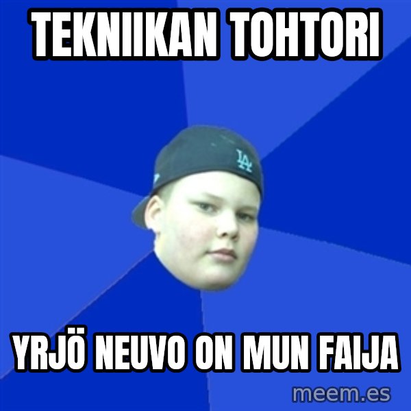 Jonnen Neuvo meme: tekniikan   tohtori / Yrjö  Neuvo    on mun   Faija