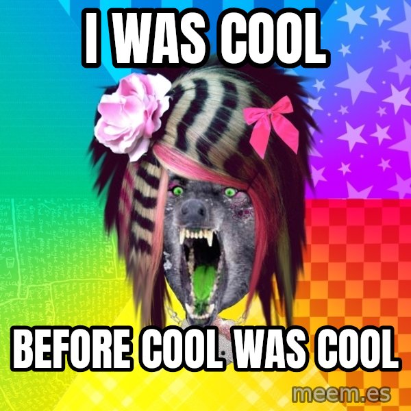 Insanity Scene Wolf meme: i was cool / before cool was cool