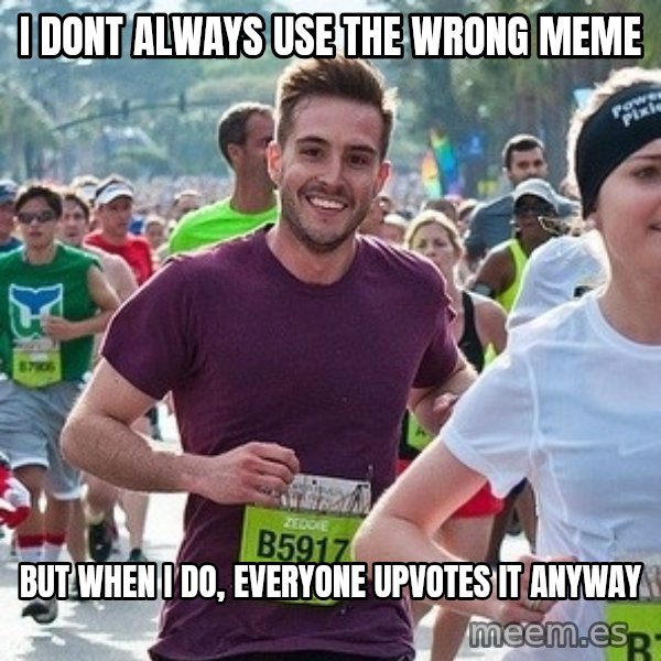 Ridiculously photogenic guy (Zeddie) meme: i dont always use the wrong meme / but when i do, everyone upvotes it anyway