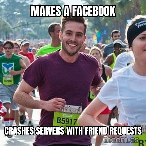 Ridiculously photogenic guy (Zeddie) meme: makes a facebook / crashes servers with friend requests