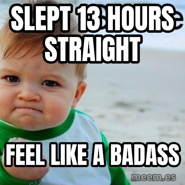 Success Kid meme: Slept 13 hours straight / feel like a badass