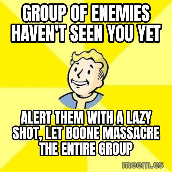Fallout 3 meme: Group of enemies haven't seen you yet / alert them with a lazy shot, let boone massacre the entire group