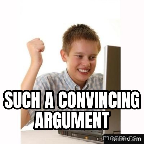First Day on the internet kid meme: such a convincing argument