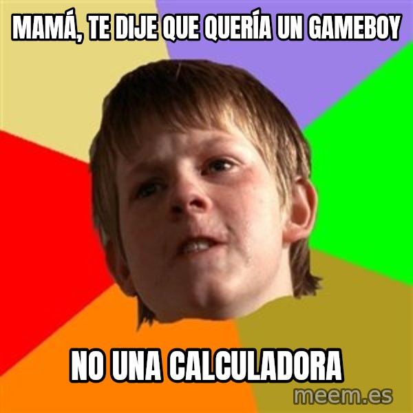 Angry School Boy meme: Mamá, te dije que quería un gameboy / no una calculadora