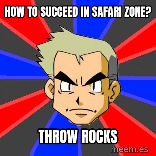 Professor Oak meme: how to succeed in safari zone? / throw rocks