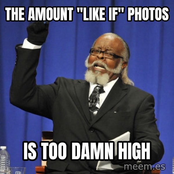 Rent Is Too Damn High meme: the amount "like if" photos / is too damn high