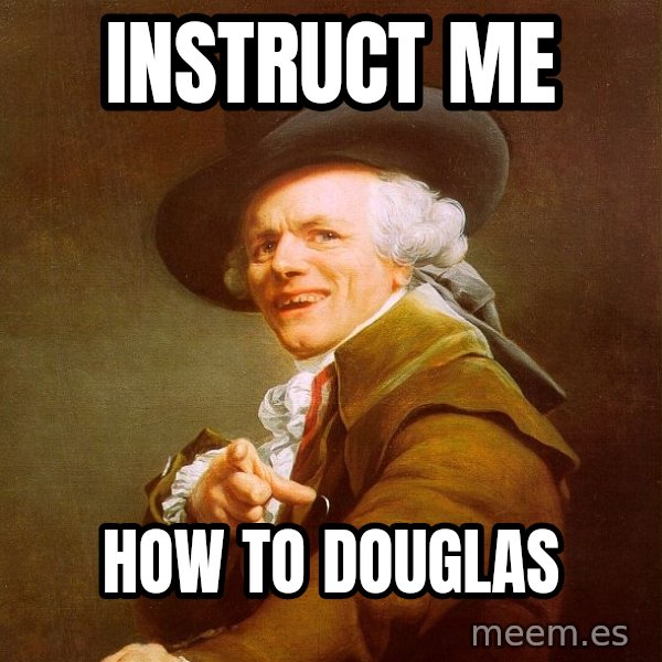 Joseph Ducreux meme: instruct me / how to douglas