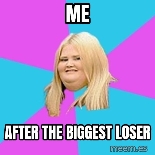 Fat Girl meme: Me / After the biggest loser