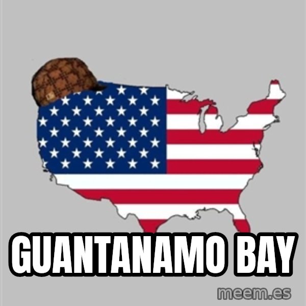 Scumbag America2 meme: guantanamo bay