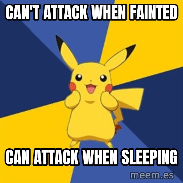 Pokemon Logic  meme: can't attack when fainted / can attack when sleeping