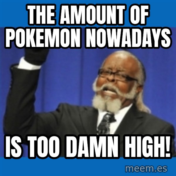 Rent Is Too Damn High meme: the amount of pokemon nowadays / is too damn high!
