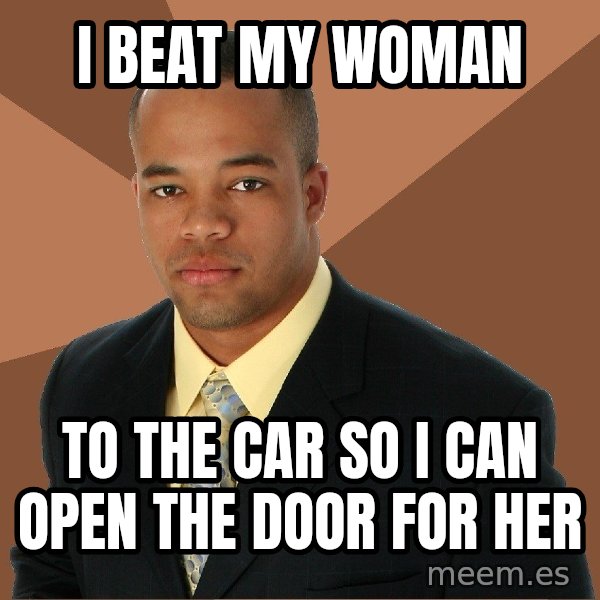 Successful Black Man meme: I beat my woman / to the car so i can open the door for her