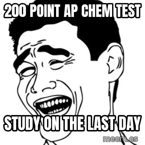 Yao Ming meme: 200 Point AP CHem Test / study on the last day