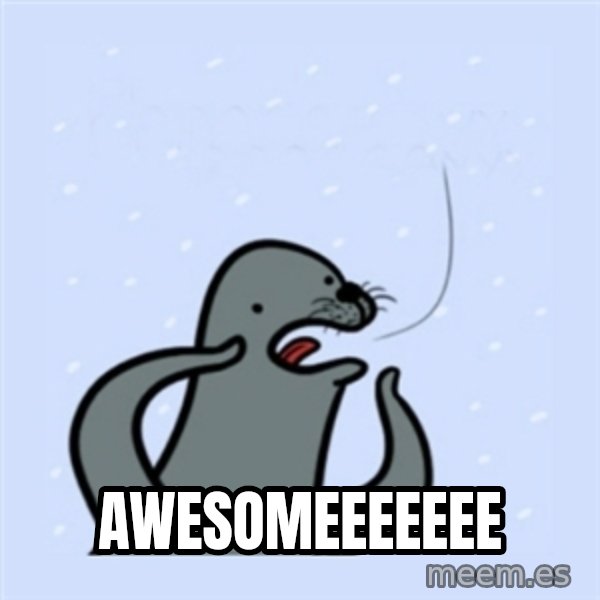 gay seal meme: AWESOMEEEEEEE