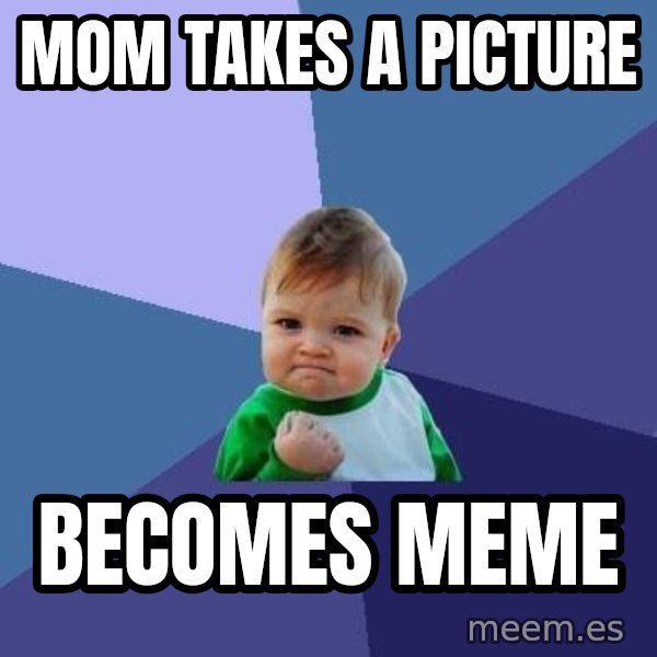 Success Kid meme: mom takes a picture / becomes meme