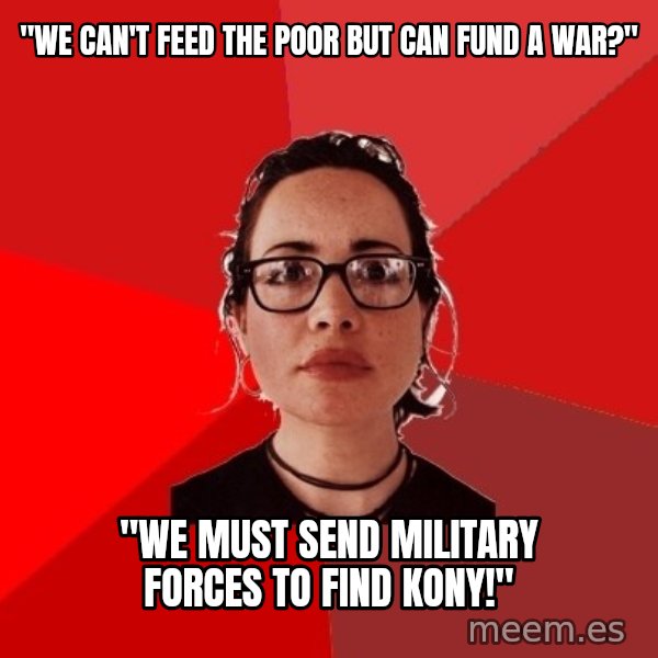 Liberal Douche Garofalo meme: "We can't feed the poor but can fund a war?" / "We must send military forces to find kony!"