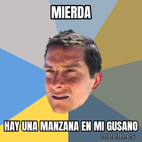 Bear Grylls meme: mierda / hay una manzana en mi gusano