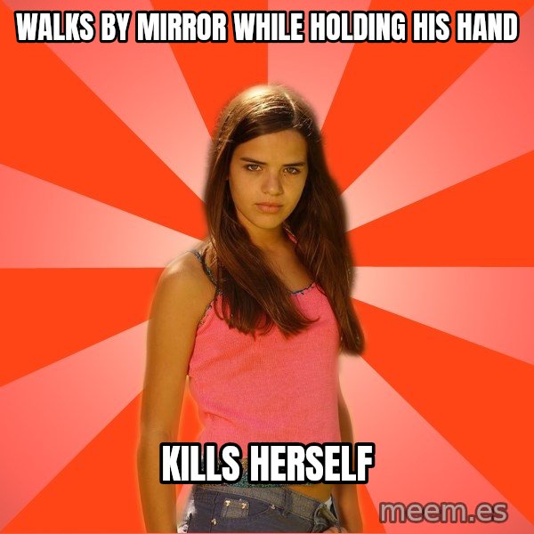Jealous Girl meme: WALKS BY MIRROR WHile holding HIS hand / Kills herself