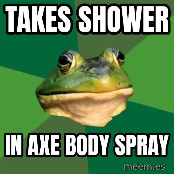 Foul Bachelor Frog meme: takes shower / in axe body spray