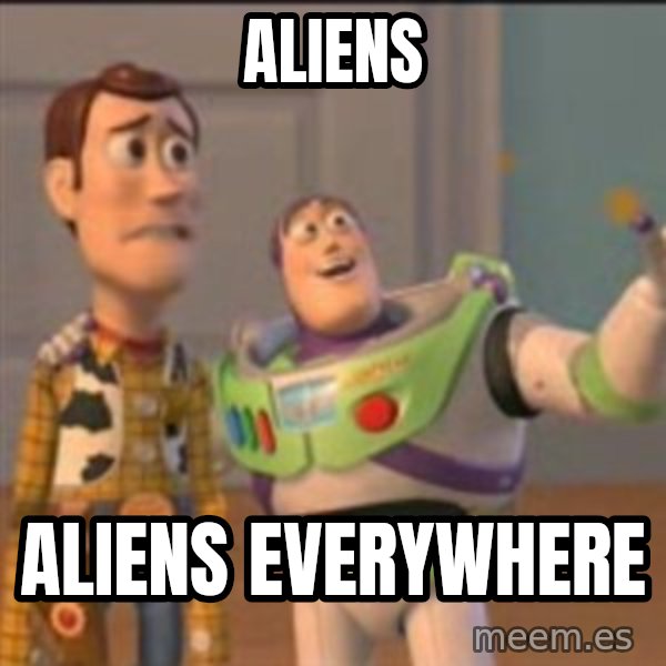 Buzz meme: aliens / aliens everywhere