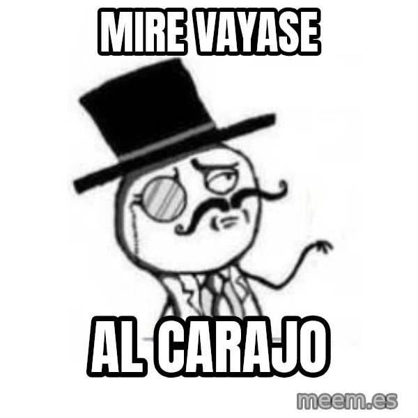 Feel Like A Sir meme: mire vayase / al carajo