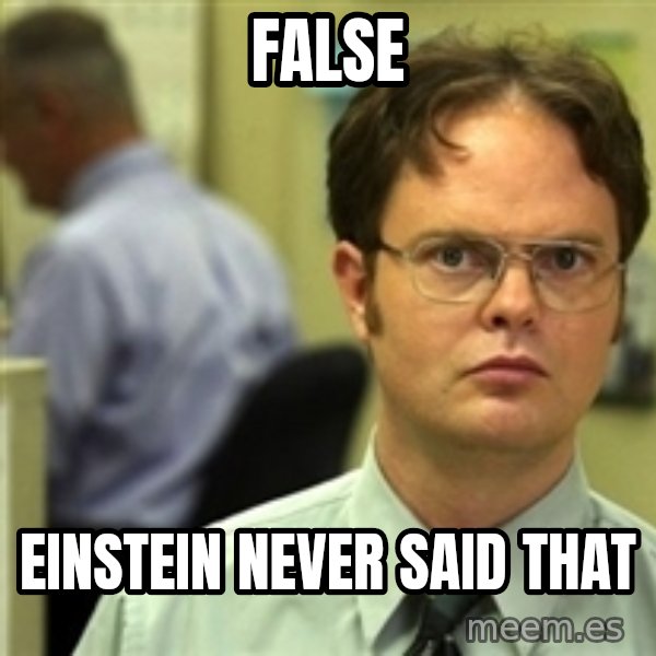 Dwight Schrute meme: False / EINSTEIN never said that