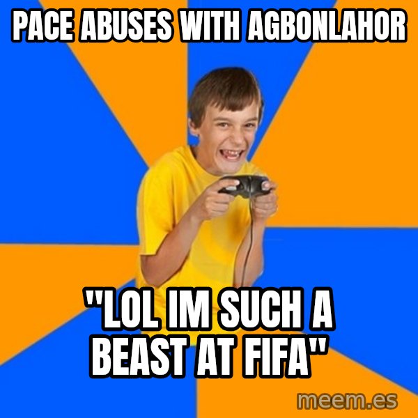 Annoying Gamer Kid meme: pace abuses with agbonlahor / "lol im such a beast at fifa"