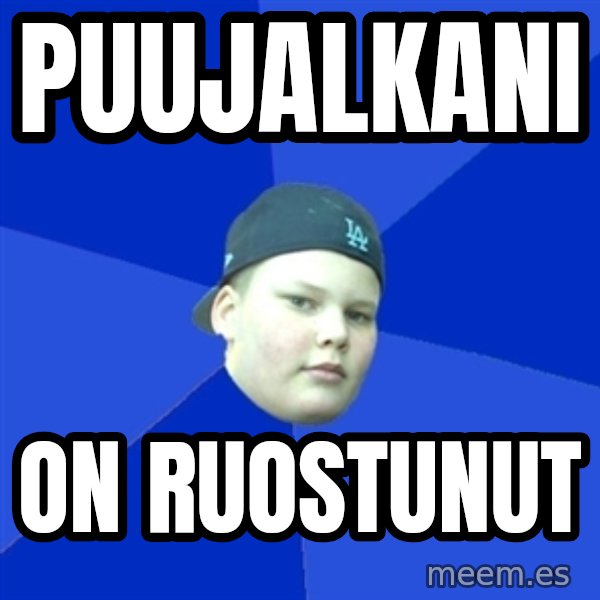 Jonnen Neuvo meme: puujalkani / on   ruostunut
