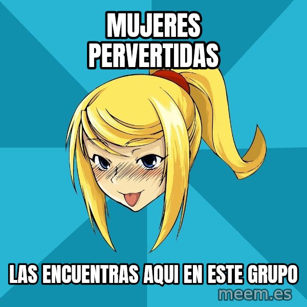 Horney Samus meme: mujeres pervertidas / las encuentras aqui en este grupo
