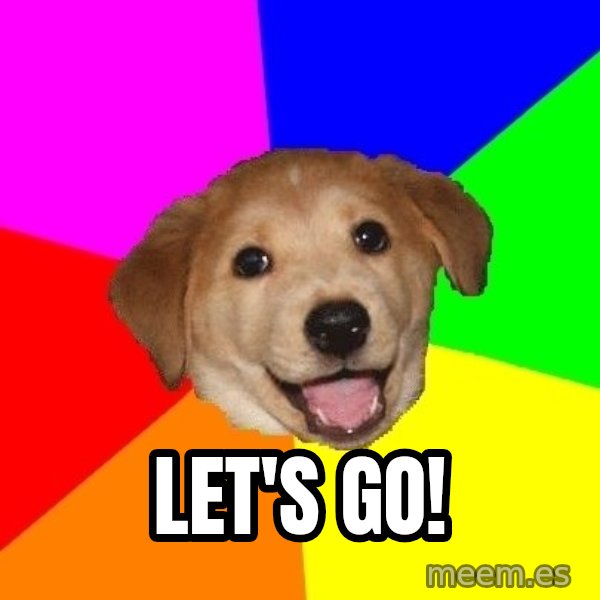 Advice Dog meme: LET'S GO!