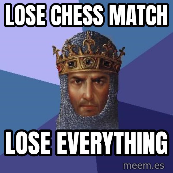 Age Of Empires meme: Lose chess match / lose everything