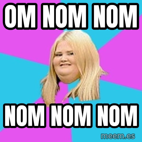 Fat Girl meme: OM NOM NOM / NOM NOM NOM