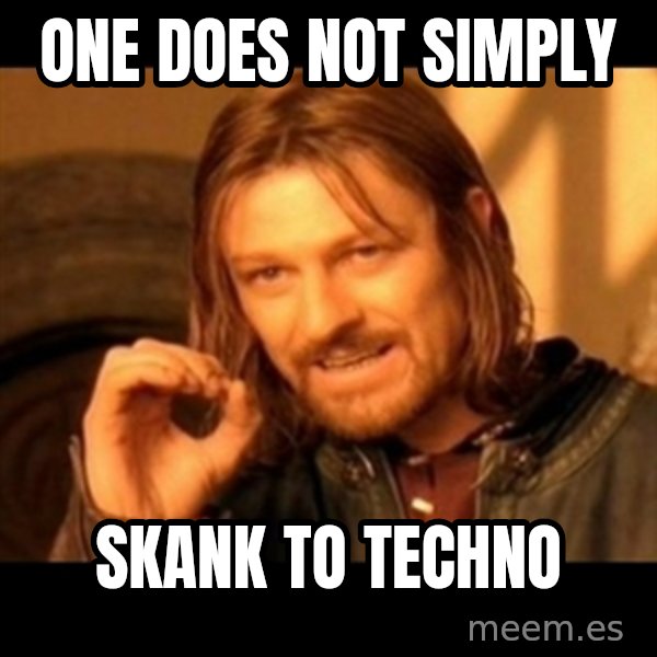 Does not simply walk into mordor Boromir  meme: One does not simply / SkaNk to techno