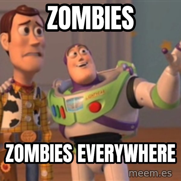 Tseverywhere meme: zombies / zombies everywhere