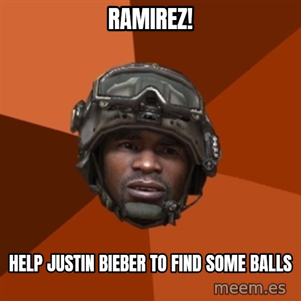 Sgt. Foley meme: RAmirez! / Help justin bieber to find some balls