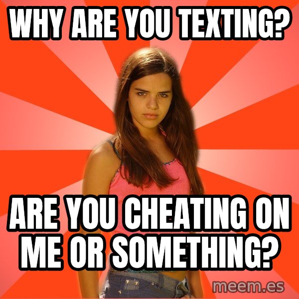 Jealous Girl meme: Why are you texting? / Are you cheating on me or something?