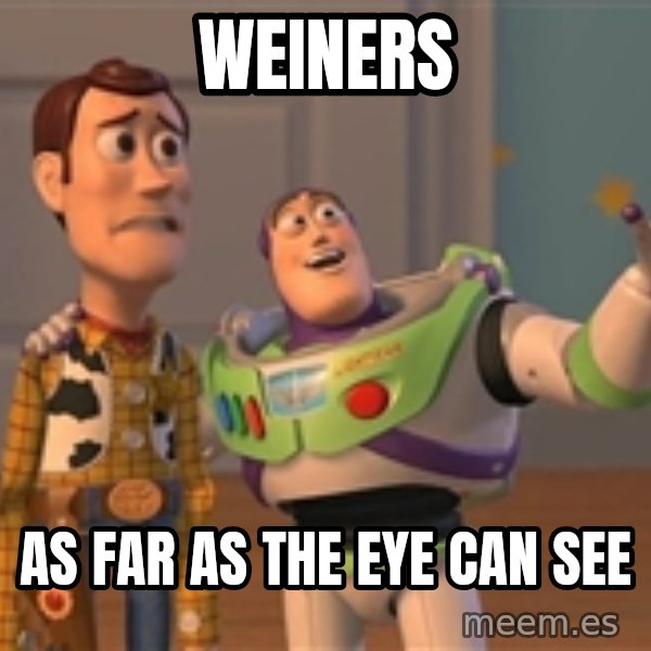 Toy Story Everywhere meme: Weiners / As far as the eye can see